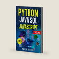 Python, Java, SQL & JavaScript: The Ultimate Crash Course for Beginners to Master the 4 Most In-Demand Programming Languages, Stand Out from the Crowd and Find High-Paying Jobs! by Philip Robbins
