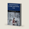 Classroom Management for Middle School and High School: Practical strategies for building a positive,productive and engaging classroom. by TEDDY WHITE