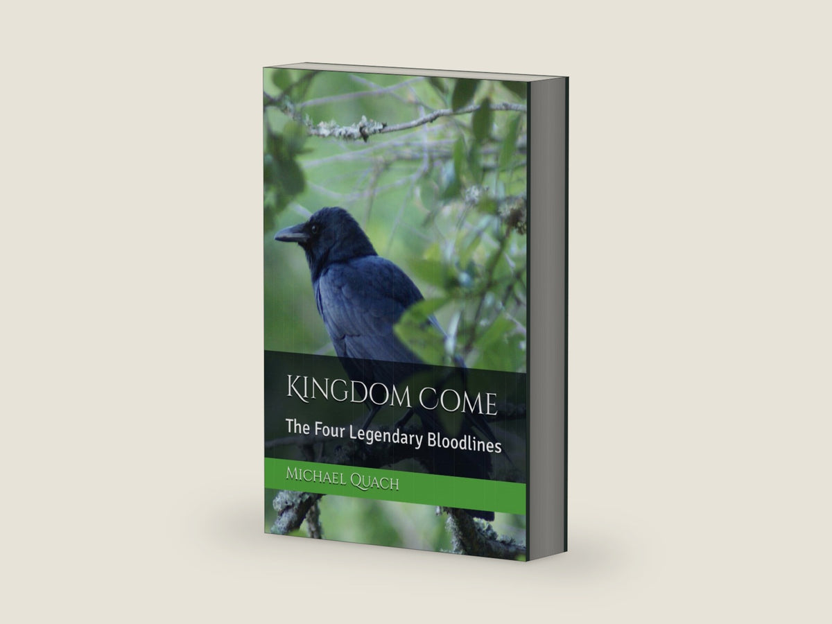 Kingdom Come: The Four Legendary Bloodlines by Michael Quach