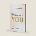 Redesigning You: Change Your Inner Story, Transform Your Health by Kim Foster MD