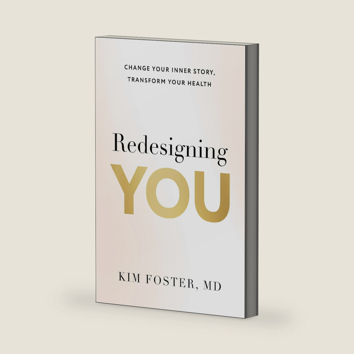 Redesigning You: Change Your Inner Story, Transform Your Health by Kim Foster MD
