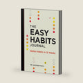 The Easy Habits Journal: Better Habits in 12 Weeks by Dr. Hayden Finch