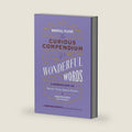 Mental Floss: The Curious Compendium of Wonderful Words: A Miscellany of Obscure Terms, Bizarre Phrases & Surprising Etymologies by Erin McCarthy & the Team at Mental Floss