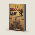 The Russian Empire: An Enthralling Overview of Imperial Russia (Eastern Europe) by Billy Wellman