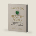 Mayo Clinic on Healthy Aging: An Easy and Comprehensive Guide to Keeping Your Body Young, Your Mind Sharp and Your Spirit Fulfilled by Nathan K. LeBrasseur Ph.D.