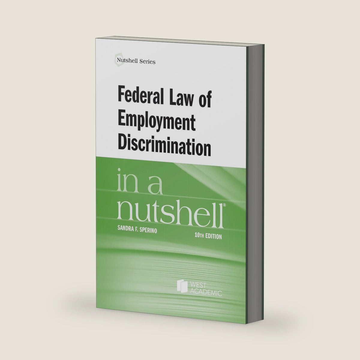 Federal Law of Employment Discrimination in a Nutshell by Sandra Sperino