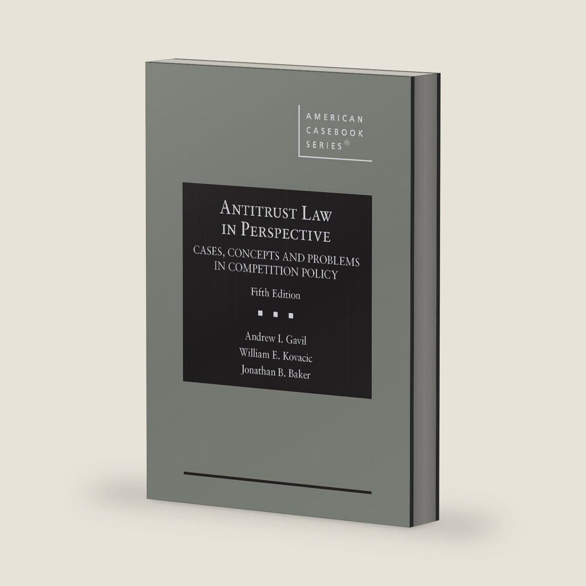 Antitrust Law in Perspective: Cases, Concepts and Problems in Competition Policy (American Casebook Series) by Andrew Gavil