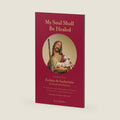 My Soul Shall Be Healed: A Study Guide on Ecclesia de Eucharistia (The Church of the Eucharist) by Terry Modica