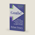 Goals! Third Edition: How to Get Everything You Want Faster Than You Ever Thought Possible by Brian Tracy