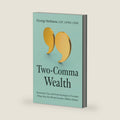Two-Comma Wealth: Investment, Tax, and Estate Strategies to Consider When Your Net Worth Exceeds a Million Dollars by George Stefanou