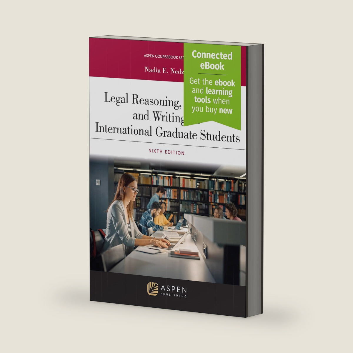 Legal Reasoning, Research and Writing for International Graduate Students: Connected Ebook (Aspen Coursebook) by Nadia E. Nedzel