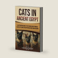 Cats in Ancient Egypt: A Captivating Guide to the Sacred and Symbolic Place of Felines in Egyptian Culture and Religion (Ancient Egyptian History) by Captivating History