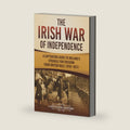 The Irish War of Independence: A Captivating Guide to Ireland’s Struggle for Freedom from British Rule (1919–1921) (Exploring Europe’s Past) by Captivating History