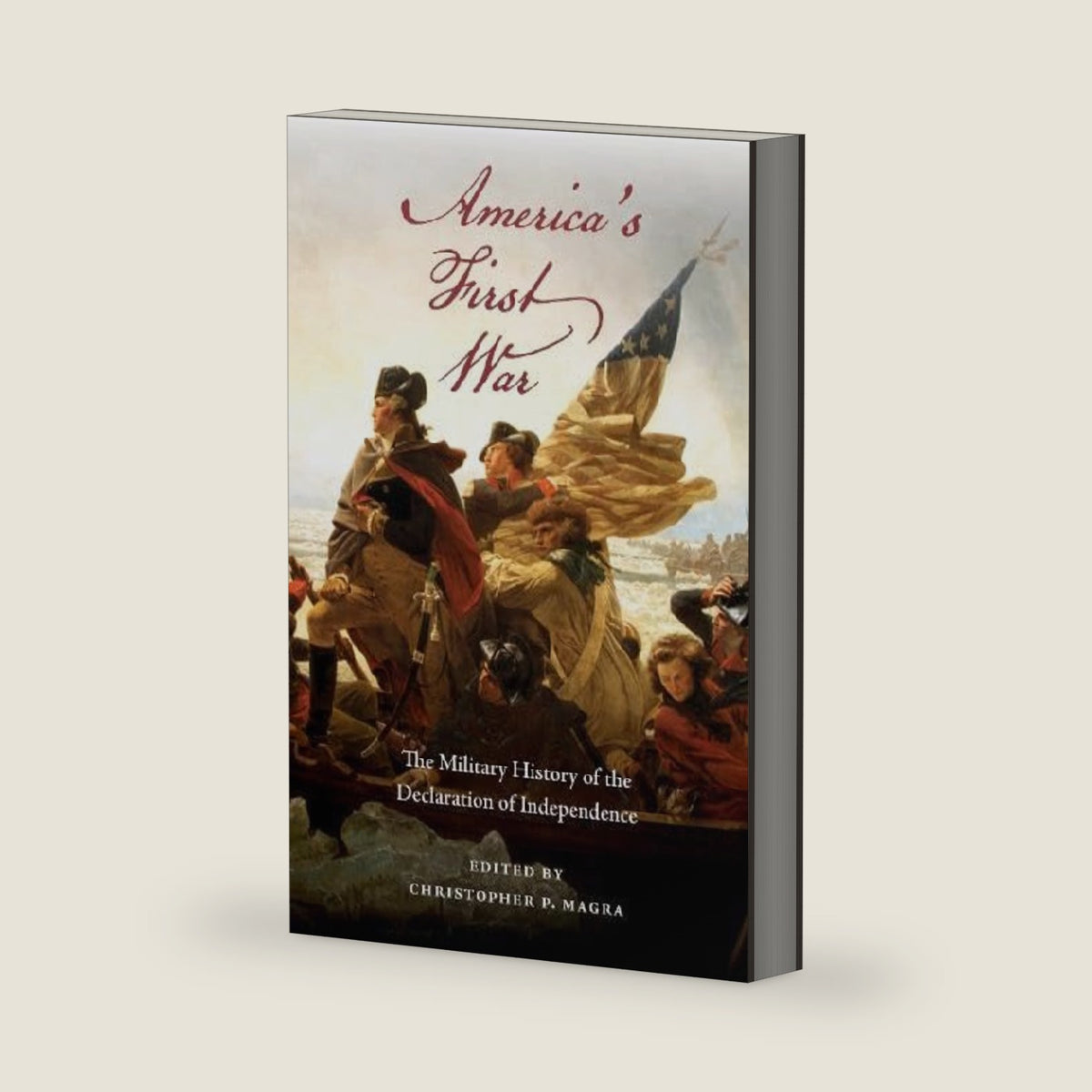 America's First War: The Military History of the Declaration of Independence by Christopher P. Magra
