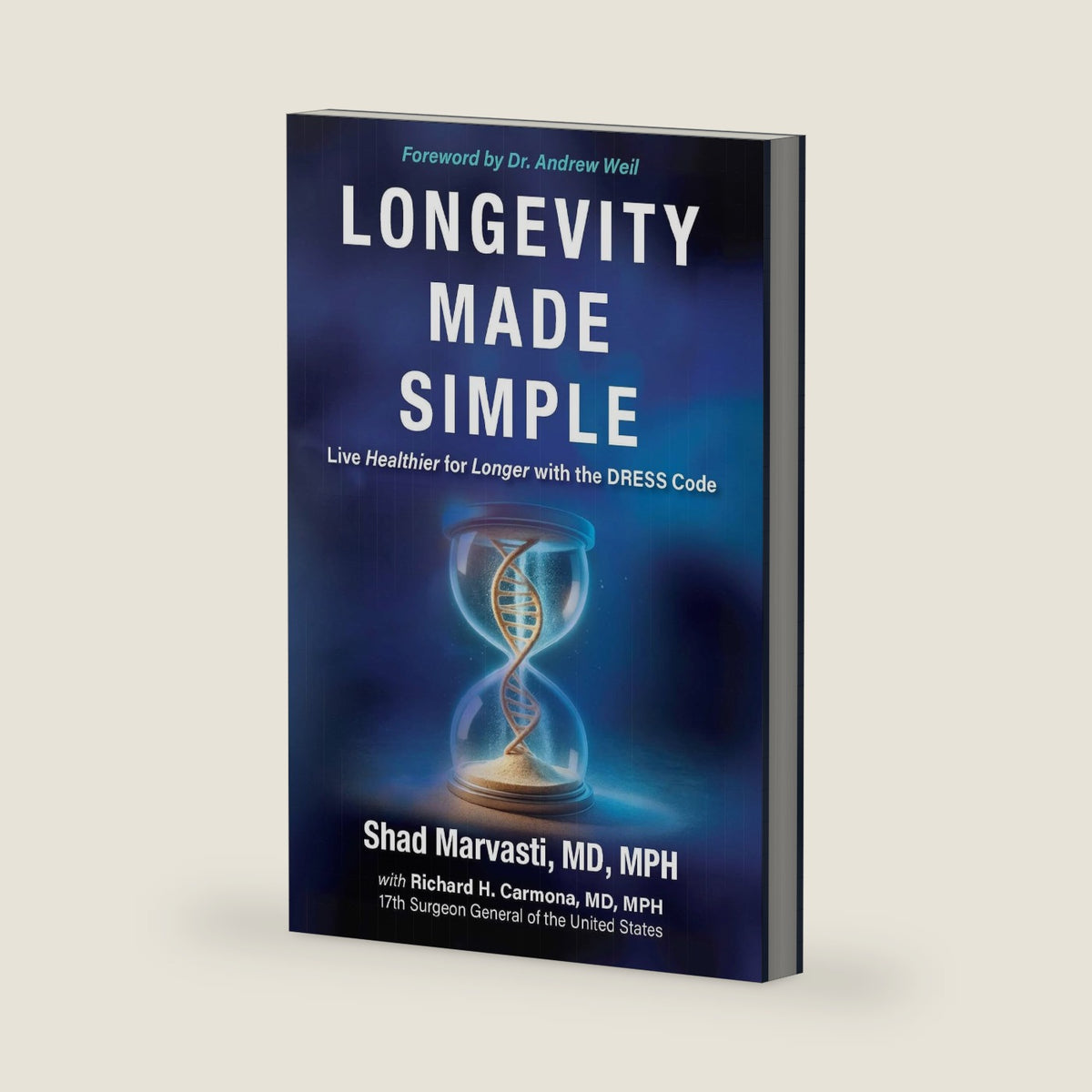 Longevity Made Simple: Live Healthier for Longer with the DRESS Code by Shad Marvasti MD MPH