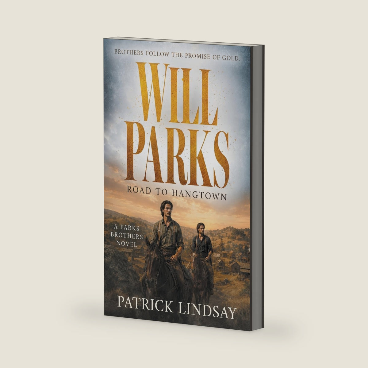 Will Parks: Road to Hangtown (A Historical Western Adventure Series) (Parks Brothers) by Patrick Lindsay