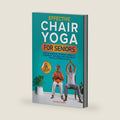 Effective Chair Yoga for Seniors: Gentle Exercise to Boost Mobility, Flexibility, Balance and Pain Relief for All Fitness Levels by Kim Brockman