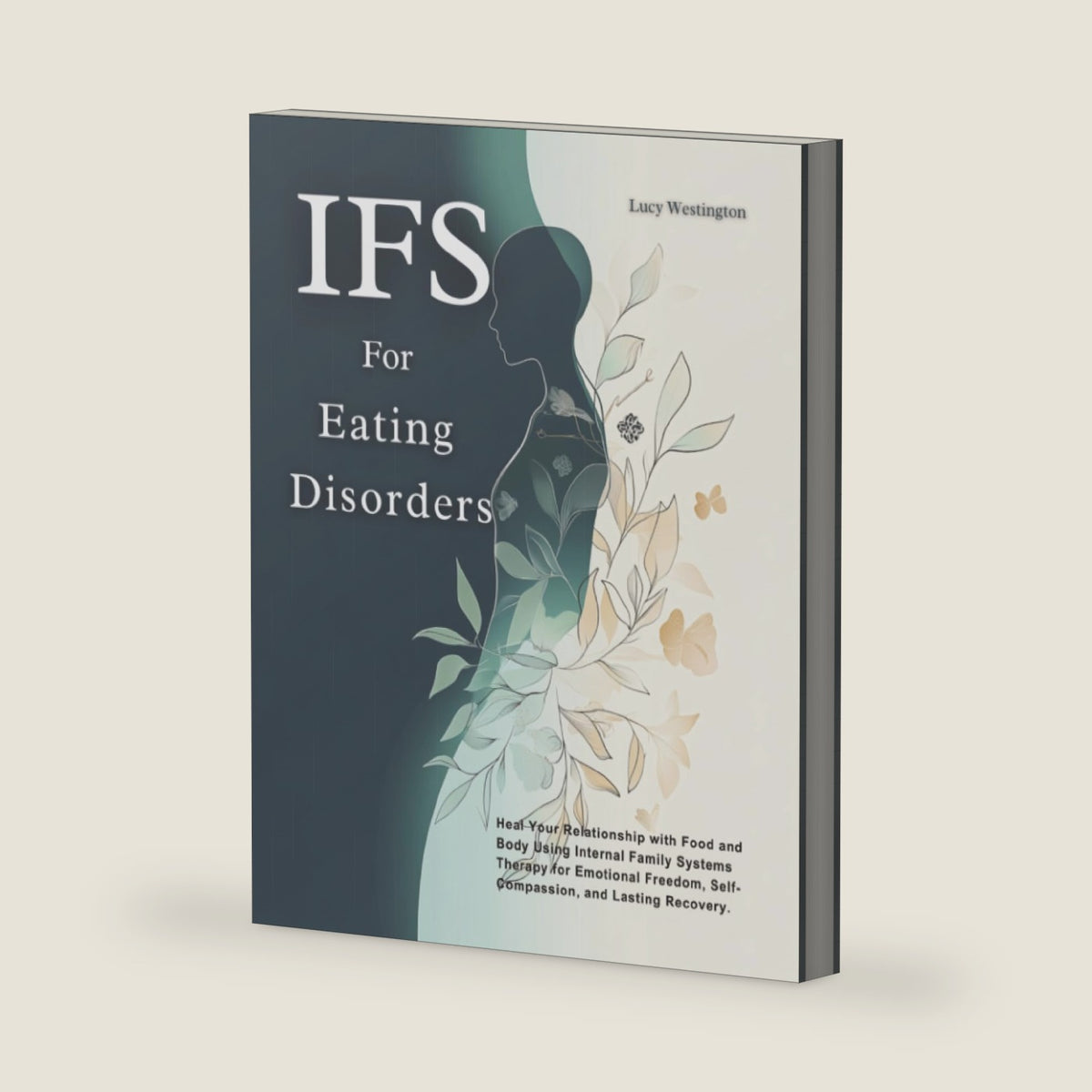 IFS for Eating Disorders: Heal Your Relationship with Food and Body Using Internal Family Systems Therapy for Emotional Freedom, Self-Compassion, and Lasting Recovery by Lucy Westington
