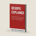 Revops: Explained: Learn About Revenue Operations ("RevOps") & Why it's so Crucial for Businesses to Adopt for Success in the Modern Marketplace by Robert J. Turley