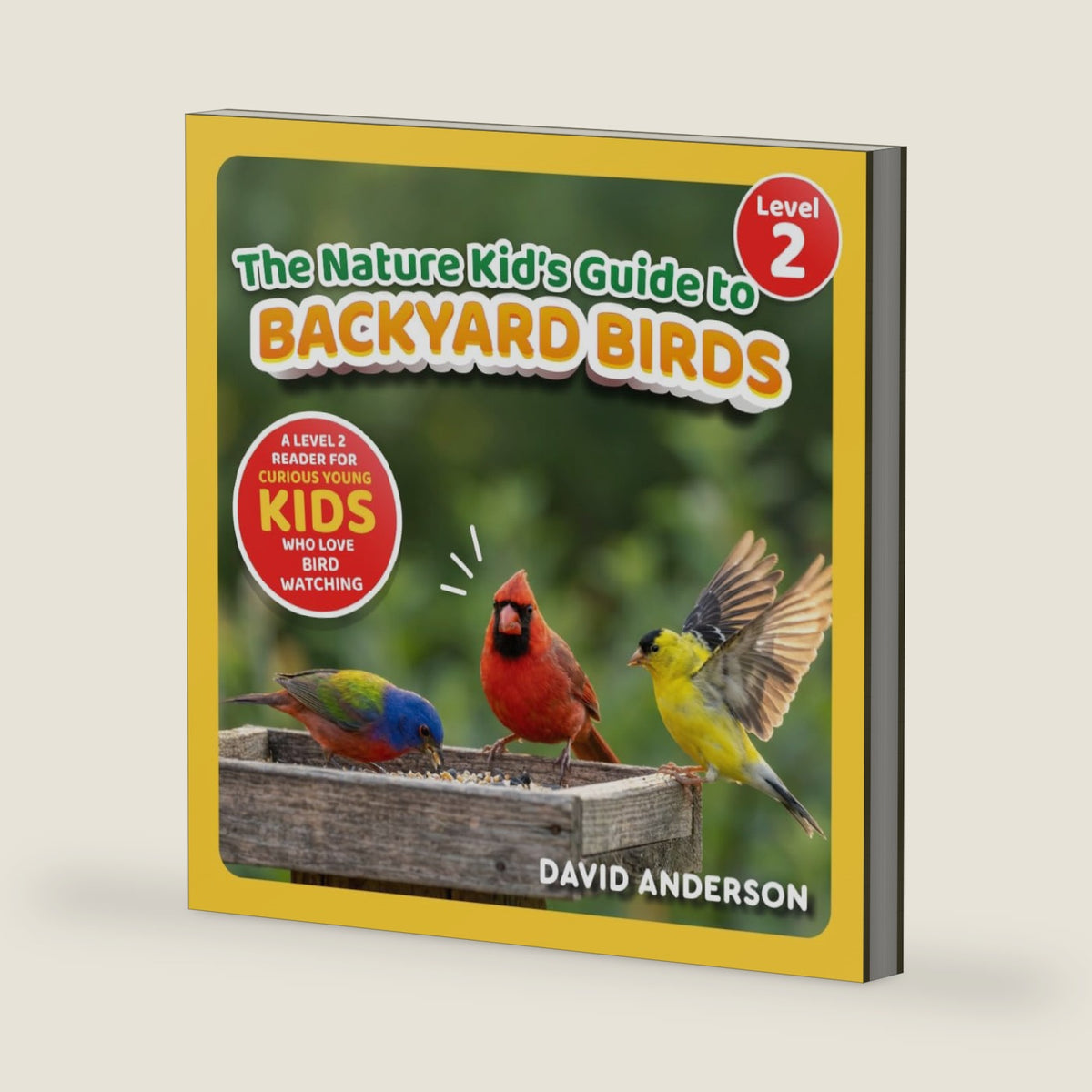 The Nature Kid's Guide to Backyard Birds: A Level 2 Reader for Curious Young Kids Who Love Bird Watching! (The Nature Kid's Guide to Animals! - Level 2 Readers) by David Anderson