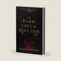 The Dark Laws of Seduction: How to Install Obsession, Control Desire, and Rewrite the Psychology of Attraction by Dominic Rourke