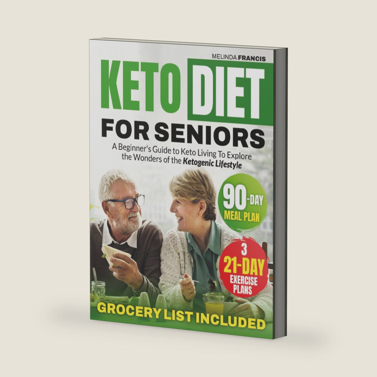 Keto Diet For Seniors: A Beginner's Guide to Keto Living To Explore the Wonders of the Ketogenic Lifestyle by Melinda Francis