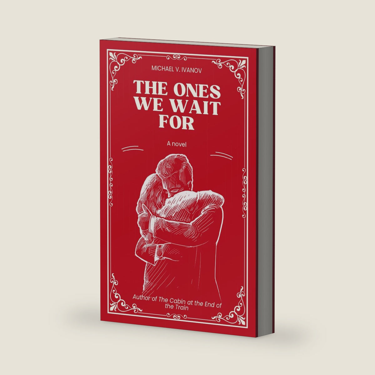 The Ones We Wait For: A Novel by Michael V. Ivanov