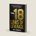 The 18 Laws of Leverage: The Ultimate Blueprint for Exponential Wealth by Nate Hambrick