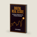 Digital Real Estate: How Bitcoin Is Changing Real Estate Development and Investing by Leon Wankum