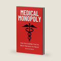 Medical Monopoly: The Evil Empire That You’ve Been Tricked to Trust (Head-To-Toe Healing Essential Books) by Dr. Kevin Reese