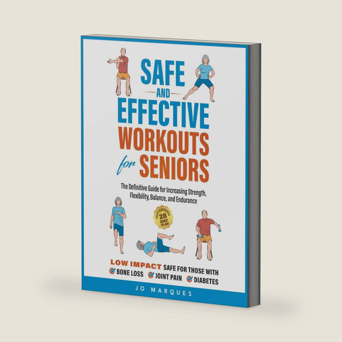 Safe and Effective Workouts for Seniors: The Definitive Guide for Improving Balance, Strength, Flexibility, and Endurance by Jo Marques