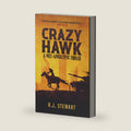 Crazy Hawk: A Post-Apocalyptic Thriller by R.J. Stewart