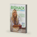 Biohack Like a Woman: How to Get Fit Effortlessly, Feel Beautiful, Have More Energy, and Unleash Your Superpowers With Biohacking by Aggie Lal