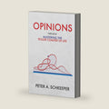 Opinions: Third Book - Mastering the Roller Coaster of Life by Peter A Schkeeper