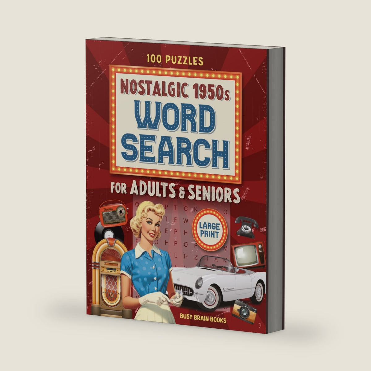 Nostalgic 1950s Word Search Large Print: Big Letter Puzzle Book for Seniors, Adults – 100 Nostalgic Brain Games for Memory & Fun: Classic ... Puzzle Fans (Nostalgic Gifts for Seniors) by Busy Brain Books