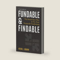 Fundable & Findable: The Brand-New Way to Fix Your Nonprofit Fundraising by Kevin L. Brown
