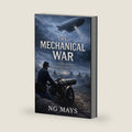 The Mechanical War: An Alternate Novel of the American Civil War (Timeline 1861) by N.G. Mays