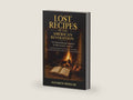 Lost Recipes of the American Revolution: Tales of Food & Freedom by Elizabeth Winslow | barcode:9798993164656 | source:9798993164656-right-three-quarter.jpg