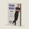 Train Right: Doctor's Orders for Healthy Fitness by Ryan Cudahy MD