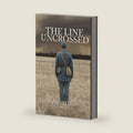 The Line Uncrossed: A Novel of a Civil War Soldier by Don McDonald