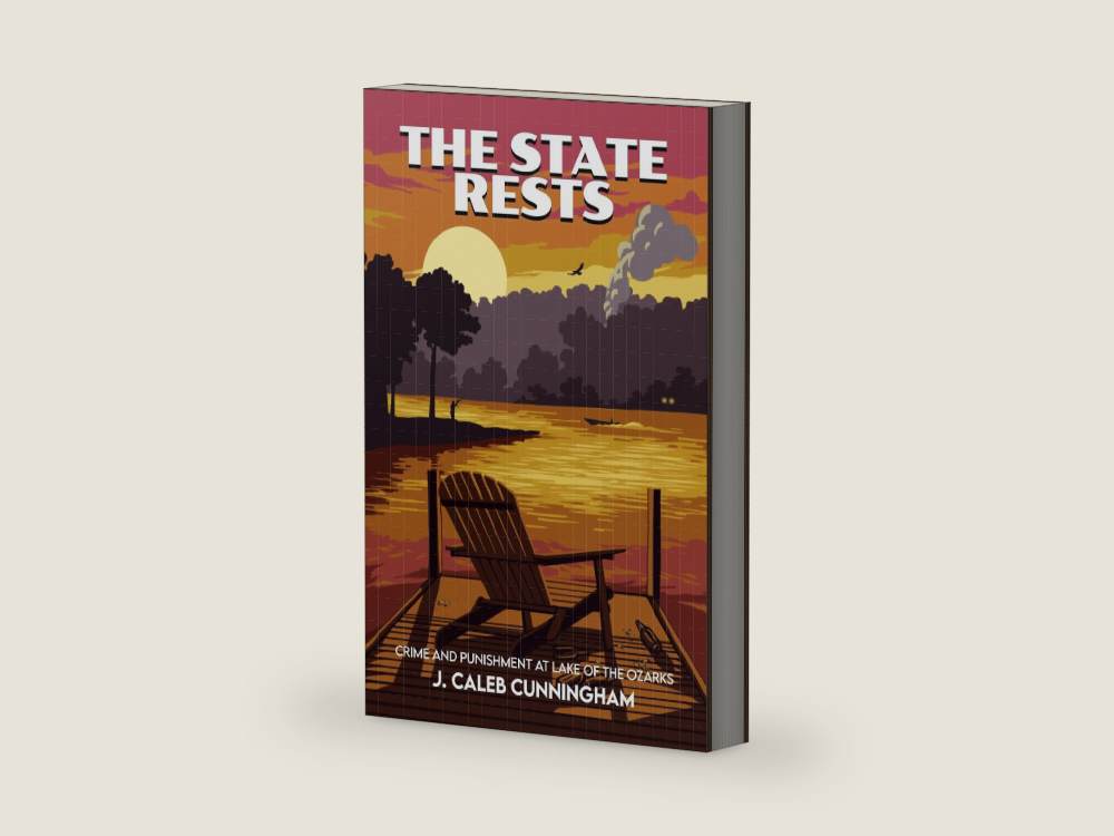 The State Rests: Crime and Punishment at Lake of the Ozarks by J. Caleb Cunningham | barcode:9798995915904 | source:9798995915904-right-three-quarter.jpg