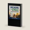 Breaking the Cycle: Understanding Behavioral Addictions — A Plain-Language Guide for Everyone by James Martinez