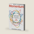 MID-CAREER Momentum: Design Your Next Phase with Purpose and Joy by SHARMIN BANU