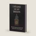 I Stand on My Briefs: Pro Se Legal Warfare by Gregory Stenstrom