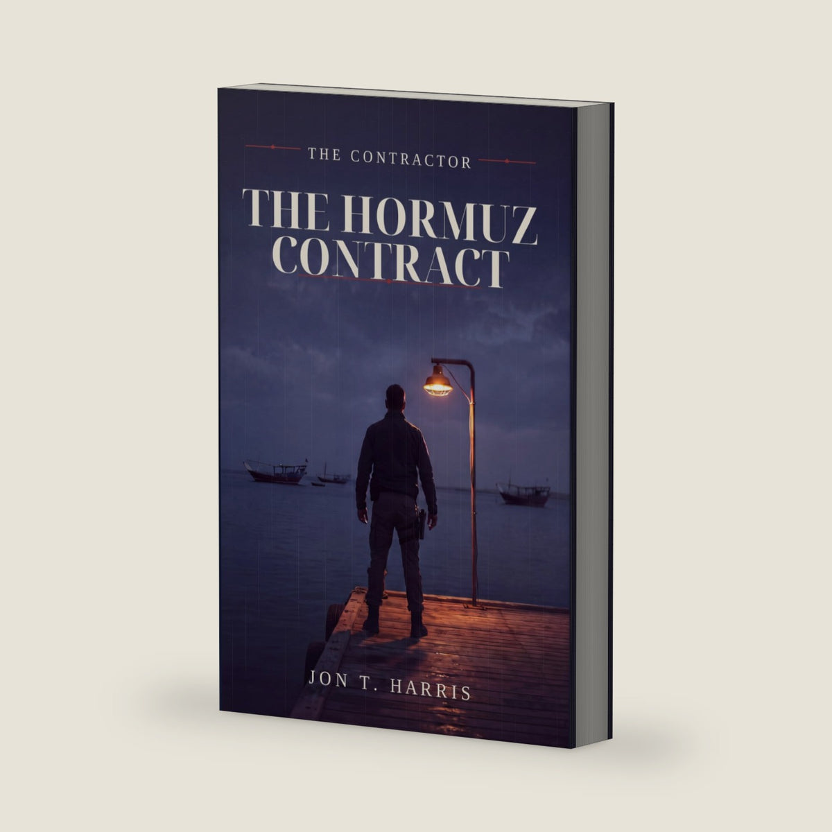The Hormuz Contract: The Contractor Series Book 1 by Jon T. Harris