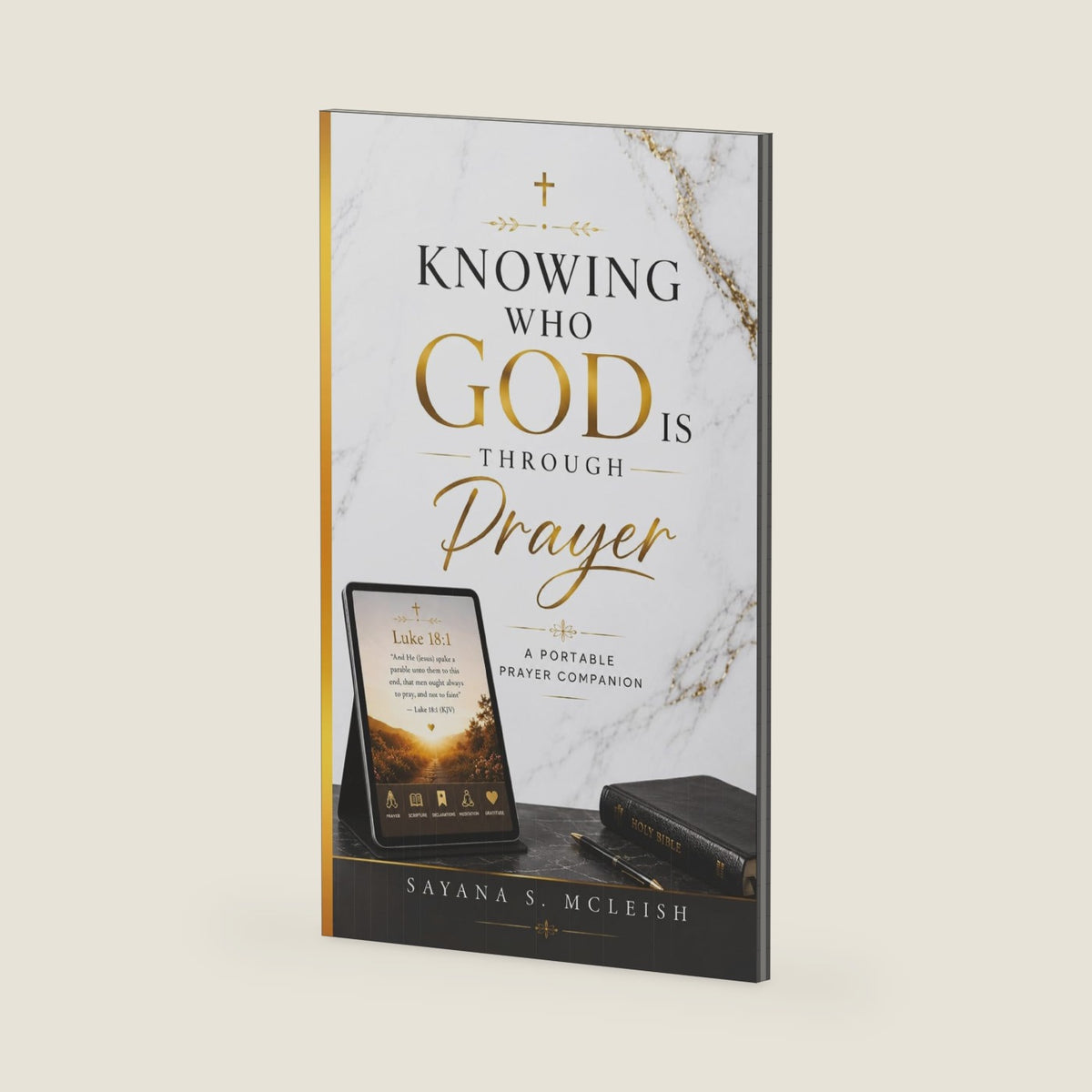 Knowing Who God Is Through Prayer: A Portable Prayer Companion by SAYANA S. MCLEISH