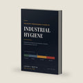 The Safety Professional's Guide to Industrial Hygiene: Evaluate the Invisible Hazards, Read the Lab Report, and Know When to Call a CIH by Logan F. Martin