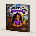 Every Dark Cloud: A Story About Reframing Challenges by Jenni Briggs