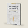 GOVERNMENT QUOTIENT: A New Intelligence for Leadership, Service and Public Impact by Kamil Olufowobi