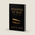 Whispers of War: A James Cuthbert Thriller by Adam W. Smith